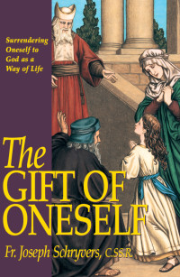 Rev. Fr. Joseph Schryvers C.SS.R. — The Gift of Oneself: Surrendering Oneself to God As a Way of Life