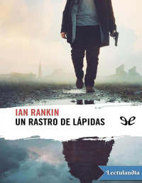 Ian Rankin — UN RASTRO DE LÁPIDAS