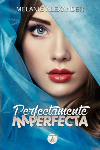 Melanie Alexander — Perfectamente imperfecta