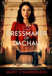 Mary Chamberlain — The Dressmaker of Dachau