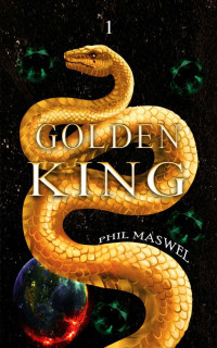 Phil Maswel — Golden King: La restauración universal