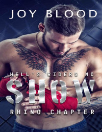 Joy Blood [Blood, Joy] — Show (Hell's Riders MC Rhino Chapter Book 2)