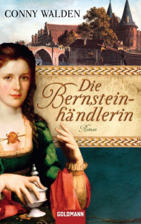 Walden, Conny [Walden, Conny] — Die Bernsteinhändlerin