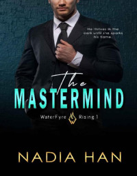 Nadia Han — The Mastermind : A Brother's Best Friend Romance (WaterFyre Rising Book 1)