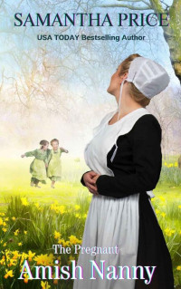 Samantha Price — The Pregnant Amish Nanny: Amish Romance (Expectant Amish Widows Book 6)