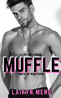 Laikyn Meng — MUFFLE: A Love Like Luna's (Mum's The Word Series Book 6)