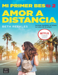 Reekles, Beth — Mi primer beso 2. Amor a distancia (Spanish Edition)