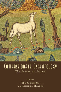 Ted Grimsrud;Michael Hardin; & Michael Hardin — Compassionate Eschatology