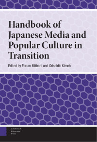 Forum Mithani & Griseldis Kirsch (Editors) — Handbook of Japanese Media and Popular Culture in Transition