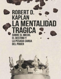 Robert D. Kaplan — La mentalidad trágica