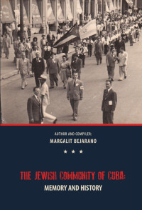 Margalit Bejarano — The Jewish Community of Cuba - Memory and History