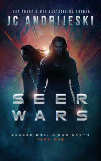 JC Andrijeski — Seer Wars Season One: A New Earth (Part I): A Romantic Science Fantasy Saga