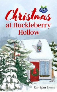 Kerrigan Lynne — Christmas at Huckleberry Hollow (A Huckleberry Hollow Novella Book 1)