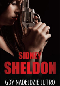 Sidney Sheldon — Gdy nadejdzie jutro