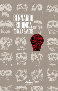 Bernardo Esquinca — Toda la sangre (Saga Casasola 2)