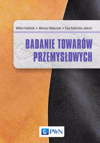 Kubiska-Jabco Ewa;Niekurzak Mariusz;Kubiski Wiktor; — Badanie towarw przemysowych