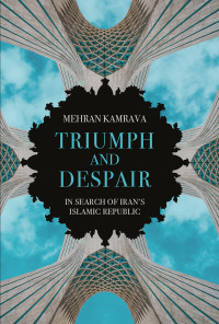 Mehran Kamrava; — Triumph and Despair