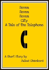 JULIUS CHAMBERS — SEVEN, SEVEN, SEVEN - CITY: A TALE OF THE TELEPHONE