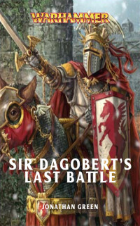 Jonathan Green — Sir Dagobert’s Last Battle