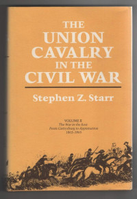 Stephen Z. Starr — The Union Cavalry in the Civil War, Vol. 2: The War in the East from Gettysburg to Appomattox, 1863-1865