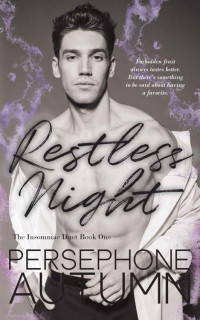 Persephone Autumn — Restless Night: Insomniac Duet #1 (Bay Area Duet Series Book 5)