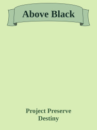 Project Preserve Destiny — Above Black