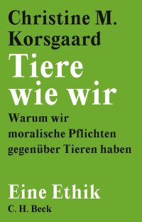 Christine M. Korsgaard; — Tiere wie wir