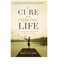 Shane Stanford;Deanna Favre; & Shane Stanford — The Cure for the Chronic Life