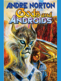 Andre Norton — Gods and Androids