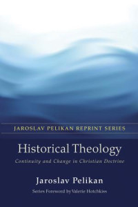 Jaroslav Pelikan; — Historical Theology