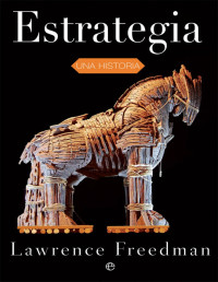 Lawrence Freedman — Estrategia. Una historia