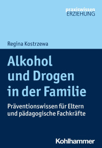 Regina Kostrzewa — Alkohol und Drogen in der Familie