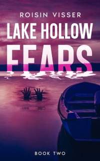 Roisin Visser — Lake Hollow Fears: Why Choose Suspense