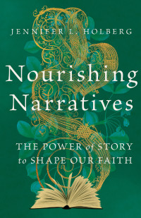 Jennifer L. Holberg; — Nourishing Narratives