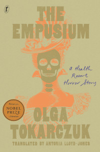 Olga Tokarczuk, Antonia Lloyd-Jones (translation) — The Empusium: A Health Resort Horror Story