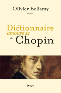 Olivier Bellamy — Dictionnaire amoureux de Chopin