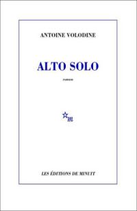 Antoine Volodine — Alto solo