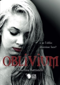 Martina Battistelli — Oblivium (Italian Edition)