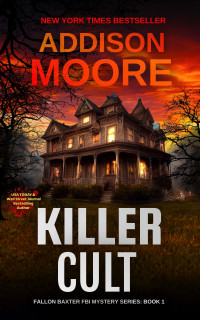 Addison Moore — Killer Cult (Fallon Baxter FBI Mystery Series 1)