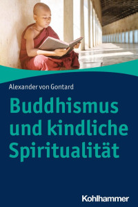 Alexander von Gontard — Buddhismus und kindliche Spiritualität