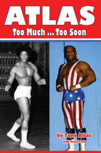 Tony Atlas & Scott Teal — ATLAS: Too Much ... Too Soon