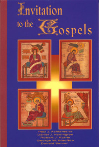 Donald Senior;Paul J. Achtemeier;Robert J. Karris;George W. MacRae;Daniel J. Harrington;foreword by Lawrence Boadt; — Invitation to the Gospels