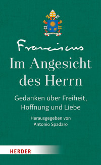 Franziskus (Papst), Antonio Spadaro — Im Angesicht des Herrn