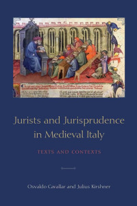 Osvaldo Cavallar;Julius Kirshner; — Jurists and Jurisprudence in Medieval Italy