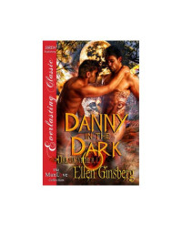 Ellen Ginsberg [Ellen Ginsberg] — Ginsberg, Ellen - Danny in the Dark [Dreamcatcher 1] ( Siren Publishing Everlasting Classic ManLove)