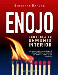 Giovanni Barone — ENOJO. DOMINA TU DEMONIO INTERIOR: ESTRATEGIAS PARA COMBATIR LA IRA, EL ESTRÉS Y LA FRUSTRACIÓN CAUSADOS POR LA FALTA DE CONTROL DE LAS EMOCIONES