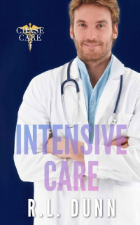 R.L. Dunn — Intensive Care (Chase Care Book 4)