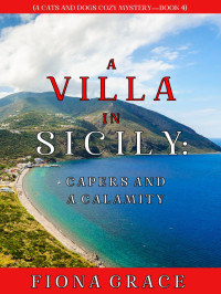 Fiona Grace — A Villa in Sicily: Capers and a Calamity (Cats and Dogs Cozy Mysteries, #04)