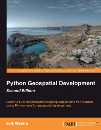 Erik Westra — Python Geospatial Development Second Edition