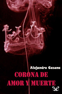 Alejandro Casona — Corona de amor y muerte